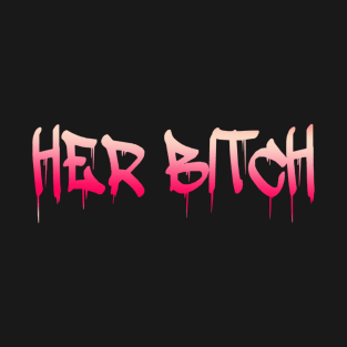 Her Bitch Gift T Shirt T-Shirt