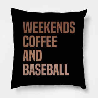 Weekends Coffee and Baseball Lovers funny saying Pillow