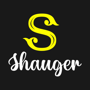 I'm A Shauger ,Shauger Surname, Shauger Second Name T-Shirt