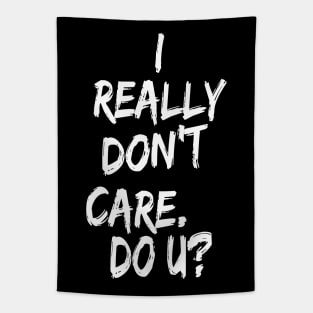 I really don't care. Do U? Tapestry