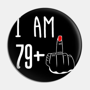 I Am 79 Plus 1 Middle Finger Funny 80th Birthday Pin