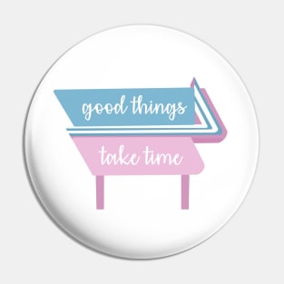 Good things take time quote Pin