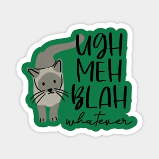 ugh, meh, blah, whatever Magnet