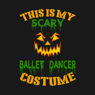 This Is My Scary Ballet dancer Costume T-Shirt