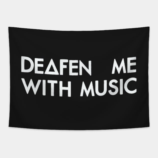 Deafen me with music (white) Tapestry by nynkuhhz