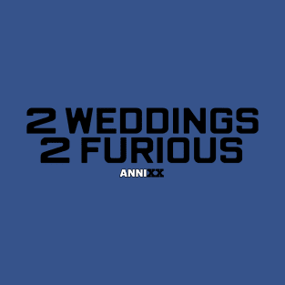 ANNIXX: 2 WEDDINGS T-Shirt