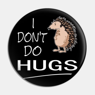 I Don't Do Hugs Pin