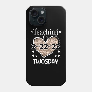 Teaching On Twosday 2/22/2022 Leopard Heart Twosday T-Shirt Phone Case