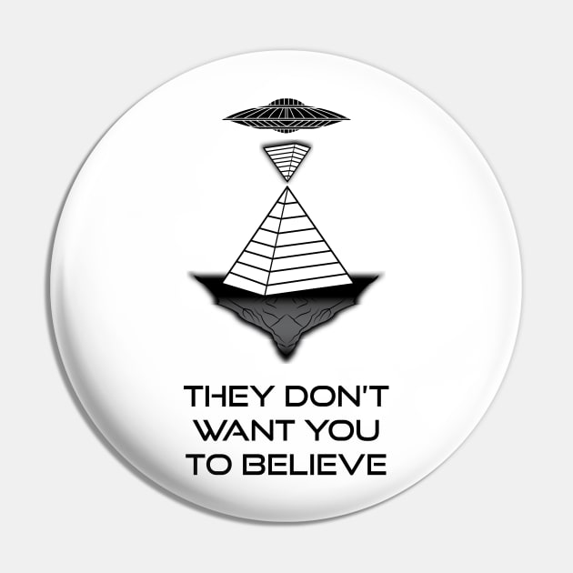 They Don't Want You to Believe - Great Pyramids Pin by Gumless