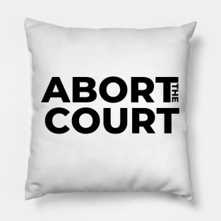 ABORT the COURT Pillow