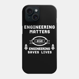 Engineering Matters Engineering Saves Lives | Slogan 2021 White Phone Case