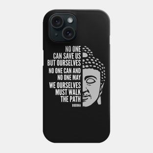 Buddha Quote: Walk the Path Phone Case