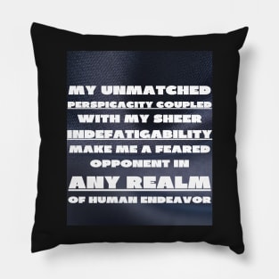 My unmatched perspicacity Pillow