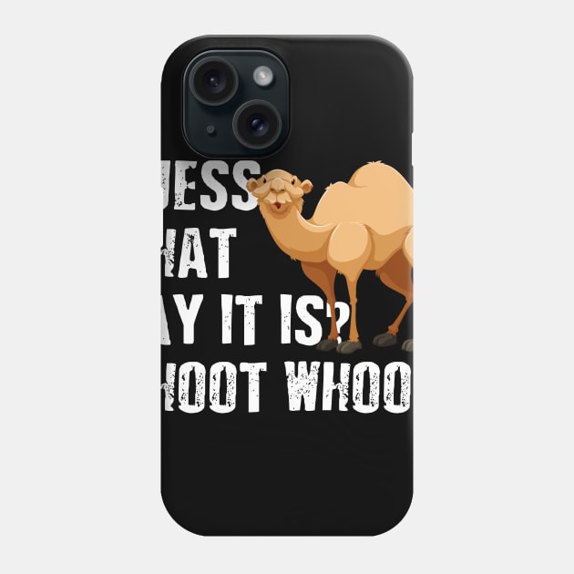 Hump Day T-Shirt Camel What Day It is? Whoot Whoot ? Phone Case by nicolinaberenice16954