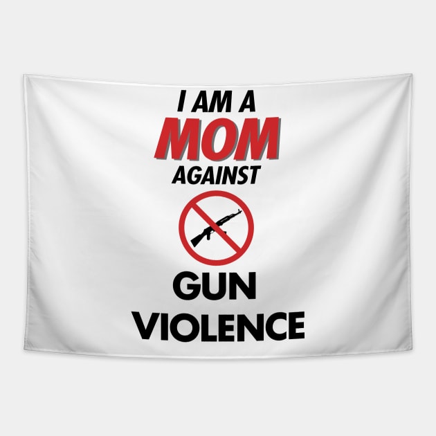 I Am a MOM against Gun violence Tapestry by iconicole