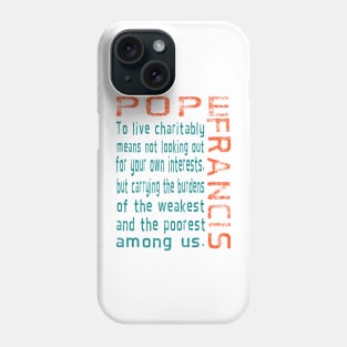 Living Charitably Pope Francis Quote in Teal and Orange Phone Case