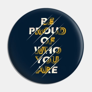 Typography Quote: Be Proud of Who You Are Pin