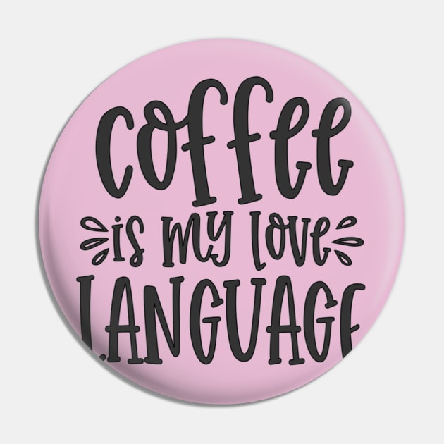 Coffee Is My Love Language Pin by BearWoodTreasures