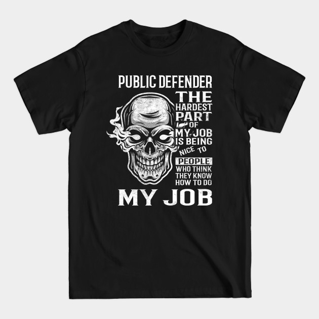 Disover Public Defender T Shirt - The Hardest Part Gift 2 Item Tee - Public Defender - T-Shirt