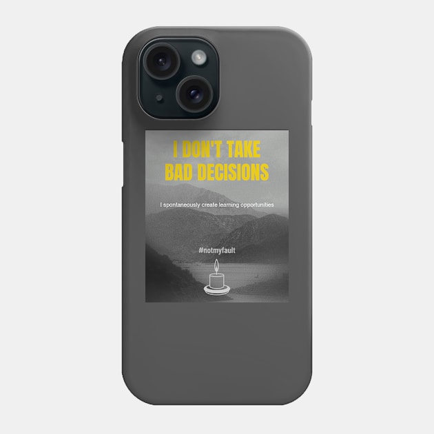 I don't take bad decisions Phone Case by Franky's Designs