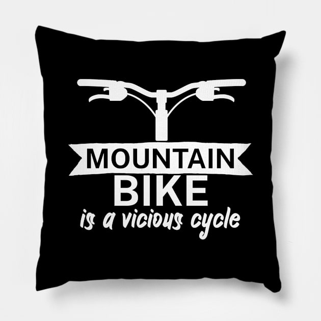 Mountain bike is a vicious cycle Pillow by maxcode