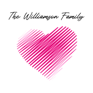 The Williamson Family Heart, Love My Family, Name, Birthday, Middle name T-Shirt