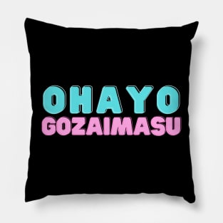 OHAYO GOZAIMASU japanese saying Pillow