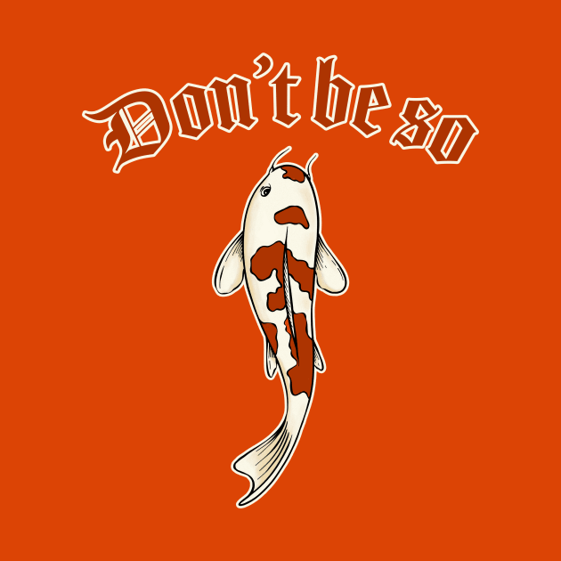 Don't be koi by SCL1CocoDesigns