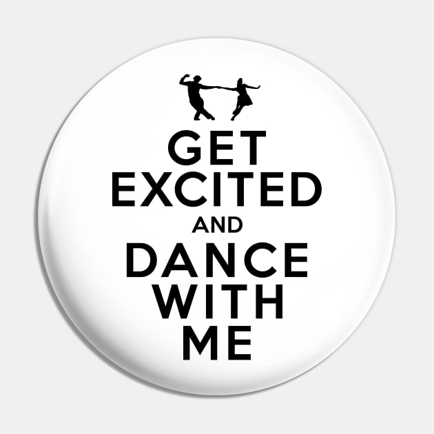 Get Excited and Dance With Me Pin by rasmusloen