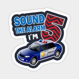 Sound the alarm I'm 5..5th birthday gift Magnet