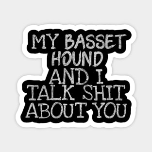 My Basset Hound and I gossip Magnet