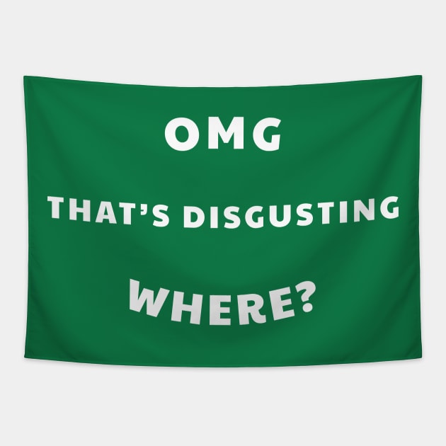 OMG That's Disgusting, Where? Tapestry by BodinStreet