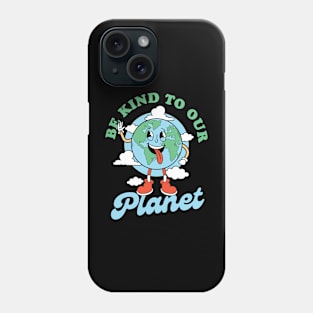 Be kind to our Planet Phone Case