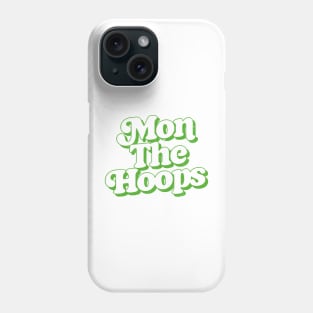 Mon The Hoops! Phone Case