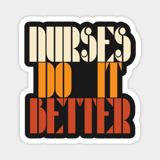 Nurses do it better, Nursing school, medical funny, ER Nurse Magnet