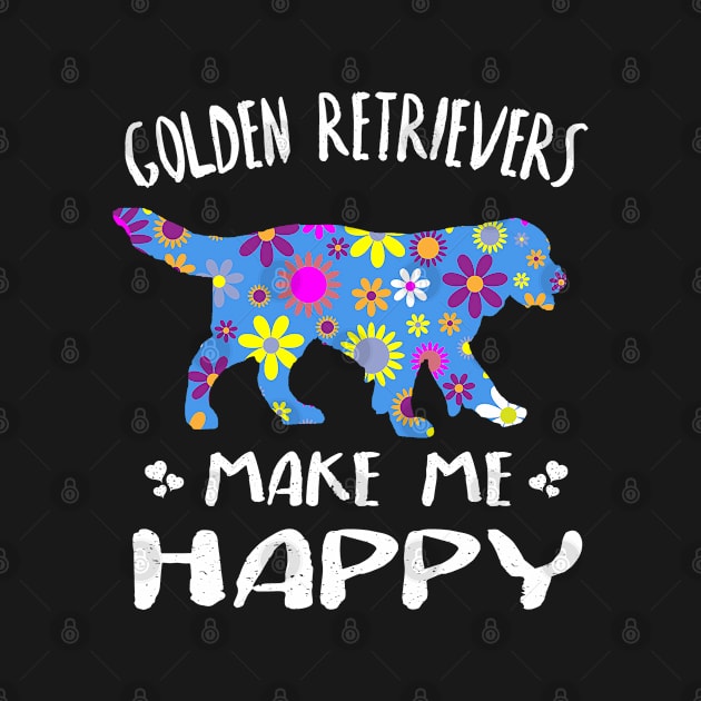 Golden Retrievers Make Me Happy Cute Floral Gift by Cartba