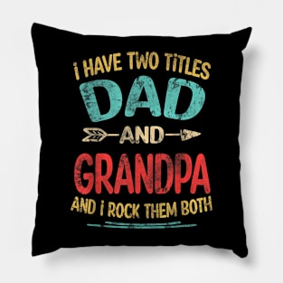 I Have Two Titles Dad And Grandpa Father's Day Grandpa Pillow