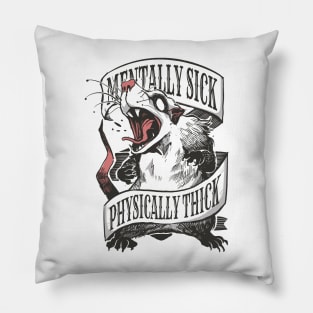 Funny Opossum Lover Mentally Sick Physically Thick Pillow