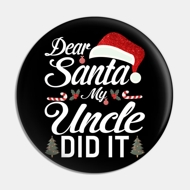 Dear Santa My Uncle Did It Funny Pin by intelus