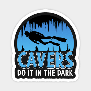 Cavers Do It In the Dark Scuba Diving Gift Magnet