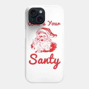 Who’s your Santy Funny Design Phone Case