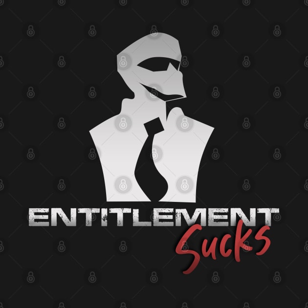 Entitlement Sucks by Markyartshop