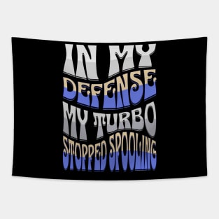 In My Defense My Turbo Stopped Spooling Funny Racing Tapestry