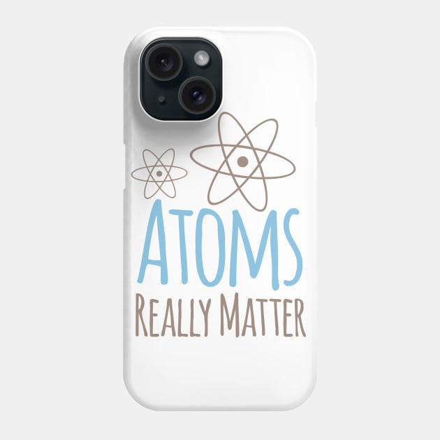 Atoms Really Matter Phone Case by oddmatter