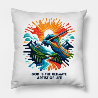 God is The Ultimate Artist of Life Pillow