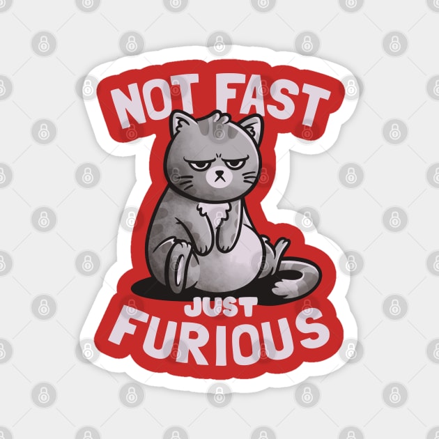 Not Fast Just Furious - Cute Funny Cat Gift Magnet by eduely