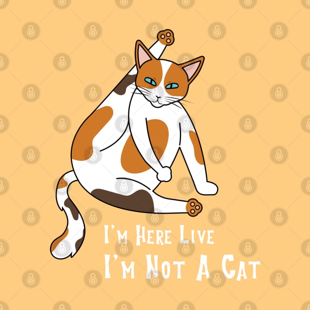 I'm Here Live, I'm Not A Cat by Spirit Animals 21