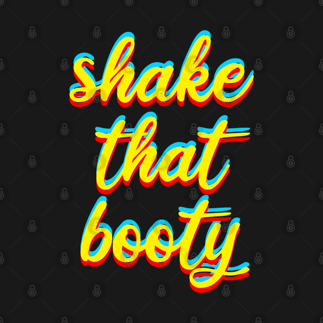 shake that booty by FromBerlinGift