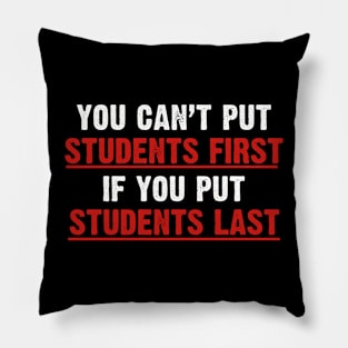 You Can't Put Students First If You Put Teachers Last Retro Pillow