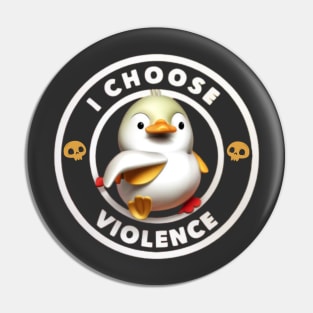 I Choose Violence Pin